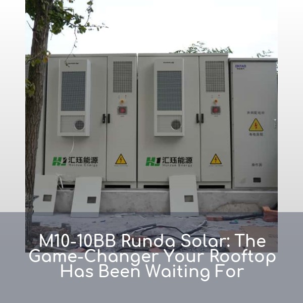M10-10BB Runda Solar: The Game-Changer Your Rooftop Has Been Waiting For